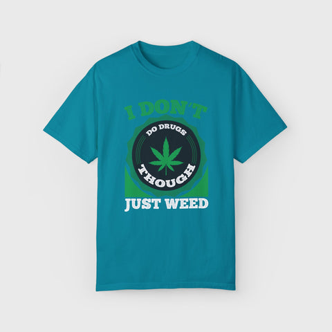 Just Weed - Unisex cannabis tee