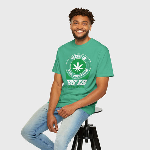 Yes Is the Answer - Unisex cannabis tee