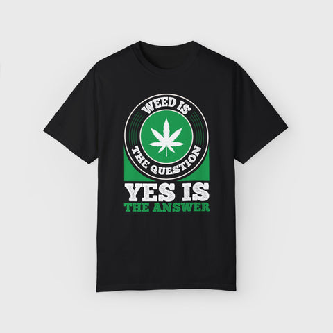 Yes Is the Answer - Unisex cannabis tee