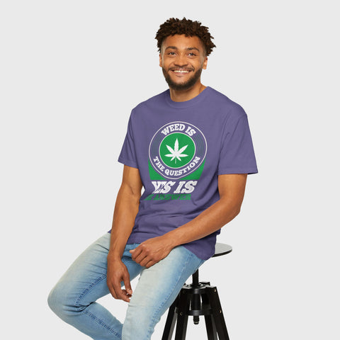 Yes Is the Answer - Unisex cannabis tee