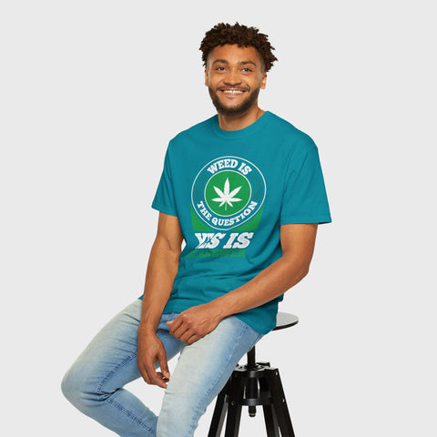 Yes Is the Answer - Unisex cannabis tee