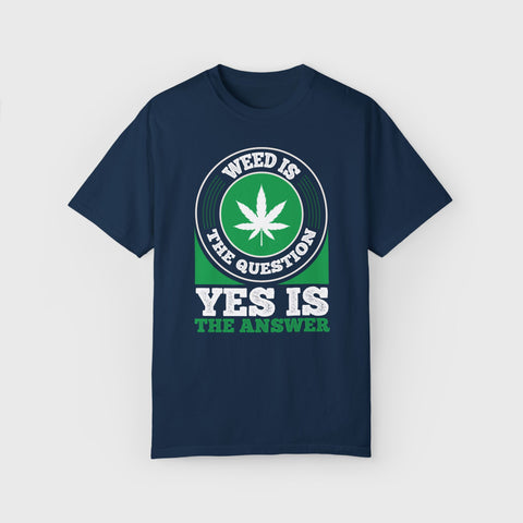 Yes Is the Answer - Unisex cannabis tee