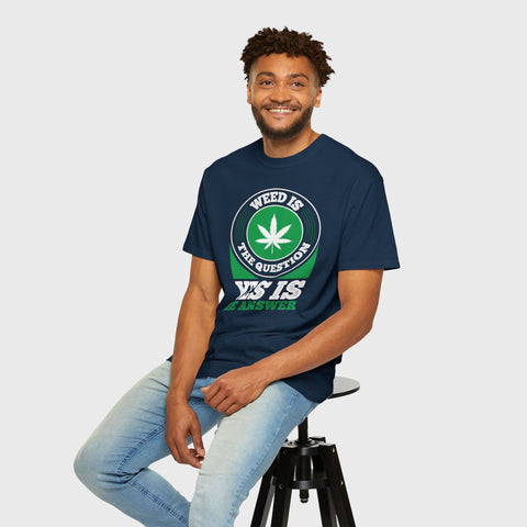 Yes Is the Answer - Unisex cannabis tee