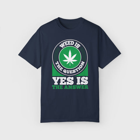 Yes Is the Answer - Unisex cannabis tee