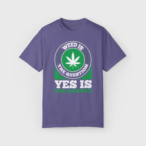 Yes Is the Answer - Unisex cannabis tee