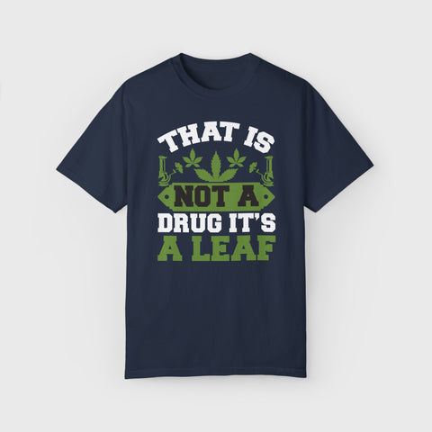 Its a Leaf - Unisex cannabis tee