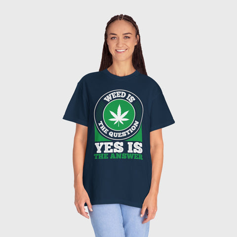 Yes Is the Answer - Unisex cannabis tee